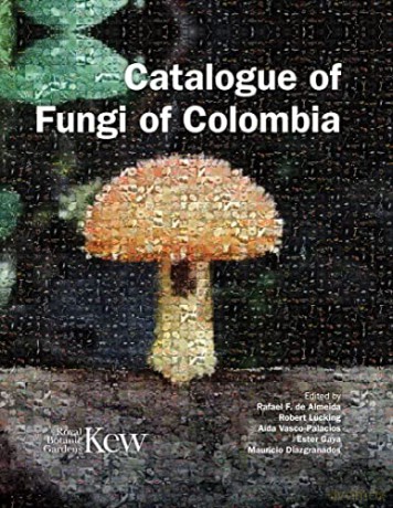 Catalogue Of Fungi Of Colombia - Rafael F. de Almeida et al [KSIĄŻKA]