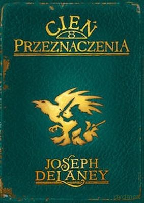 Cień Przeznaczenia T.8 Kroniki Wardstone - Delaney J. [KSIĄŻKA]