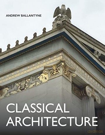 Classical Architecture - Andrew Ballantyne [KSIĄŻKA]
