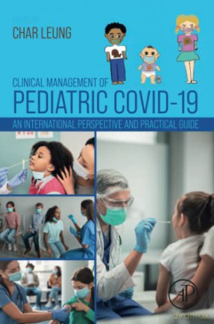Clinical Management of Pediatric COVID-19: An International Perspective and Practical Guide - Leung [KSIĄŻKA]