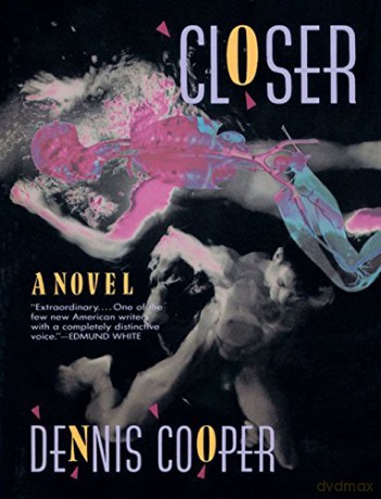 Closer: A Novel - Dennis Cooper [KSIĄŻKA]