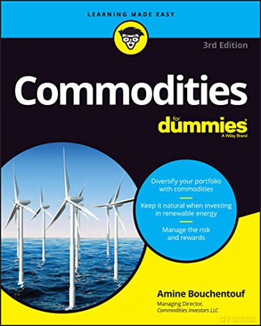 Commodities For Dummies 3rd Edition - Amine Bouchentouf [KSIĄŻKA]