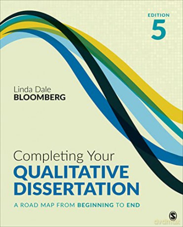 Completing Your Qualitative Dissertation: A Road Map From Beginning to End - Linda Dale Bloomberg [KSIĄŻKA]
