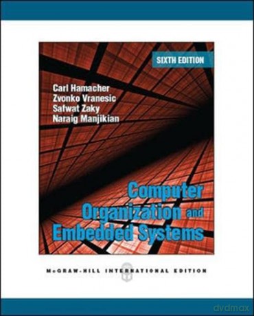 Computer Organization - Carl Hamacher Professor of Electrical and Computer Engineering [KSIĄŻKA]