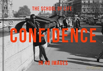 Confidence In 40 Images - The School of Life [KSIĄŻKA]