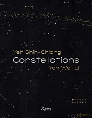 Constellations: Yeh Shih-Chiang, Yeh Wei-Li - Chang Tsong-Zung [KSIĄŻKA]