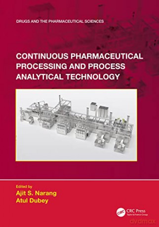 Continuous Pharmaceutical Processing - Ajit S. Narang [KSIĄŻKA]