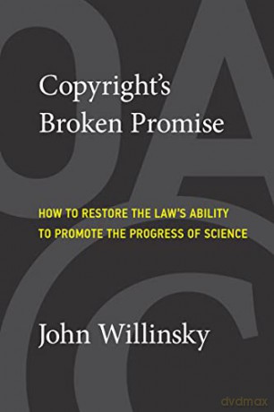 Copyrights Broken Promise - John Willinsky [KSIĄŻKA]