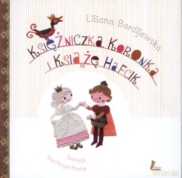 Księżniczka Koronka I Książę Hafcik Tw - Liliana Bardijewska [KSIĄŻKA]