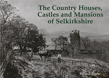 Country Houses Of Selkirkshire - Bernard Byrom [KSIĄŻKA]