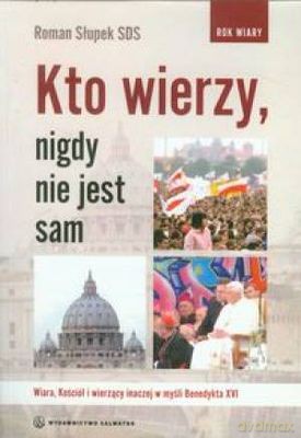 Kto Wierzy Nigdy Nie Jest Sam - Romas Słupek Sds [KSIĄŻKA]