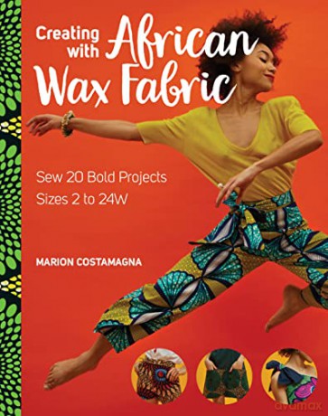 Creating With African Wax Fabric - Marion Costamagna [KSIĄŻKA]