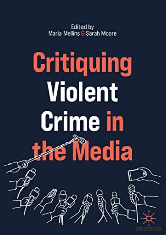 Critiquing Violent Crime In The Media - Maria Mellins [KSIĄŻKA]