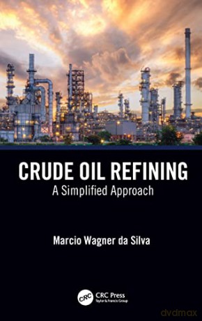Crude Oil Refining - Marcio Wagner da Silva [KSIĄŻKA]