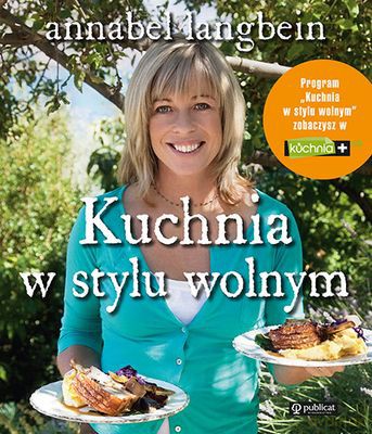 Kuchnia W Stylu Wolnym Tw - Annabel Langbein [KSIĄŻKA]
