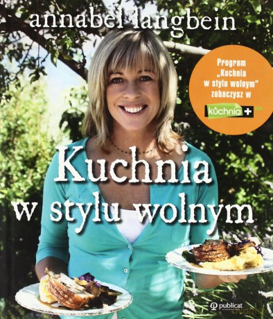 Kuchnia W Stylu Wolnym Tw - Annabel Langbein [KSIĄŻKA]