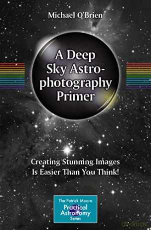 Deep Sky Astrophotography Primer - Michael O'Brien [KSIĄŻKA]