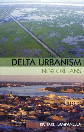 Delta Urbanism New Orleans - Richard Campanella [KSIĄŻKA]
