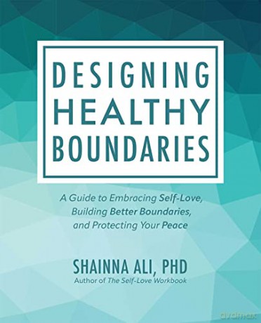 Designing Healthy Boundaries - Ph.D. Shainna Ali [KSIĄŻKA]
