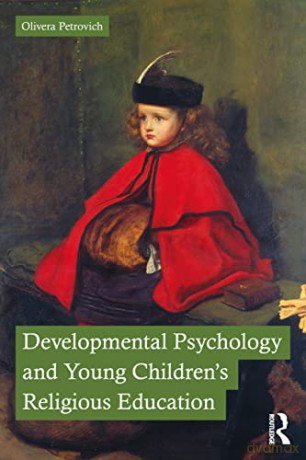 Developmental Psychology and Young Children's Religious Education - Olivera Petrovich [KSIĄŻKA]