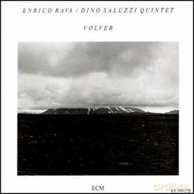 Enrico Rava/Dino Saluzzi Quintet: Volver [CD]