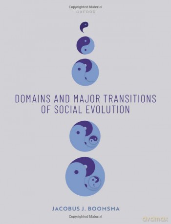 Domains and Major Transitions of Social Evolution - Jacobus J. Boomsma [KSIĄŻKA]
