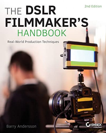 Dslr Filmmakers Handbook 2nd Edition - Barry Andersson [KSIĄŻKA]