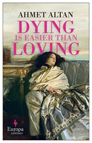 Dying Is Easier Than Loving - Ahmet Altan [KSIĄŻKA]