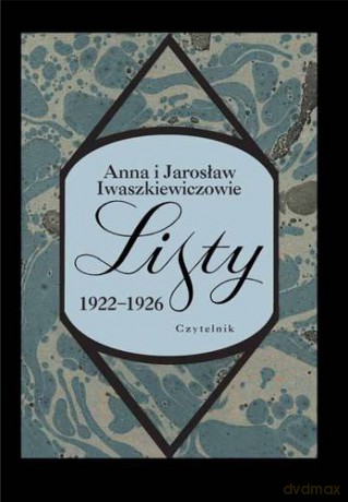 Listy Anna I Jarosław Iwaszkiewiczowie 1922-1926 T.1 - Anna I Jarosław Iwaszkiewiczowie [KSIĄŻKA]