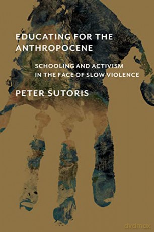 Educating For The Anthropocene - Peter Sutoris [KSIĄŻKA]