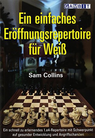 Ein Einfaches Eroeffnungsrepertoire fuer Weiss - Sam Collins [KSIĄŻKA]