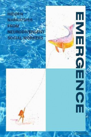EMERGENCE: Hidden narratives from Neurodivergent social workers - Siobhan Maclean [KSIĄŻKA]