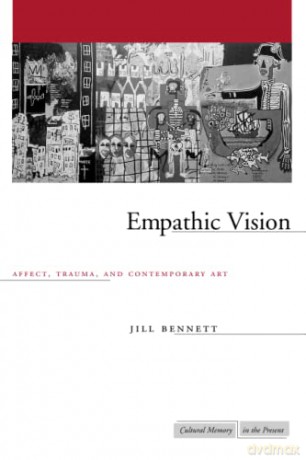 Empathic Vision: Affect, Trauma, and Contemporary Art (Cultural Memory in the Present) - Jill Bennett [KSIĄŻKA]