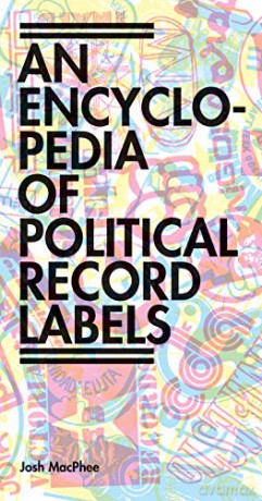 Encyclopedia Of Political Record Labelp - Josh MacPhee [KSIĄŻKA]