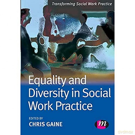 Equality and Diversity in Social Work Practice (Transforming Social Work Practice Series) - Chris Gaine [KSIĄŻKA]