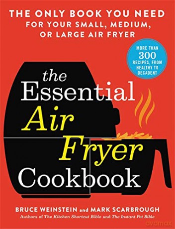 Essential Air Fryer Cookbook - Bruce Weinstein [KSIĄŻKA]