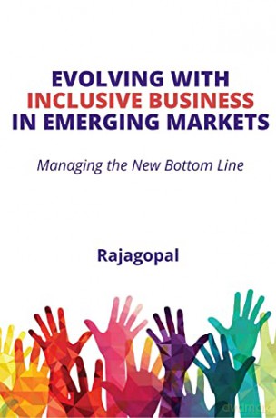 Evolving With Inclusive Business in Emerging Markets: Managing the New Bottom Line - Rajagopal [KSIĄŻKA]