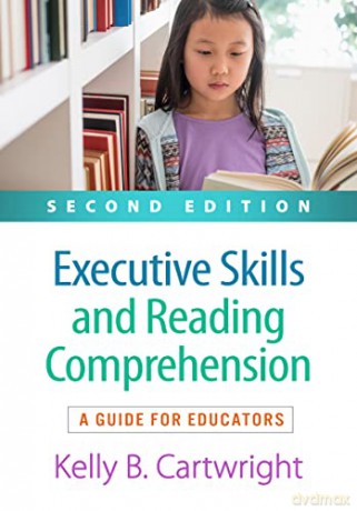 Executive Skills and Reading Comprehension, Second Edition: A Guide for Educators - Kelly B. Cartwright [KSIĄŻKA]