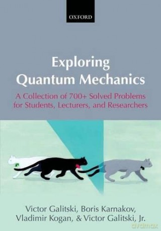 Exploring Quantum Mechanics - Victor Galitski [KSIĄŻKA]