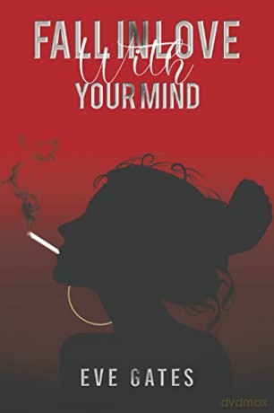 Fall In Love With Your Mind - Eve Gates [KSIĄŻKA]
