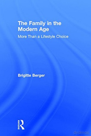 Family In The Modern Age - Brigitte Berger [KSIĄŻKA]