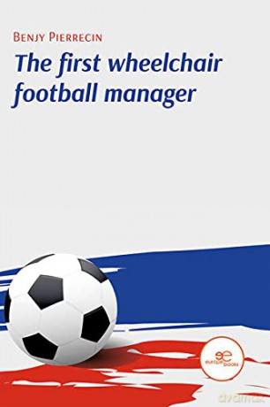 First Wheelchair Football Manager - Pierrecin [KSIĄŻKA]