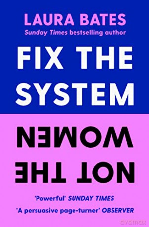 Fix The System Not The Women - Laura Bates [KSIĄŻKA]