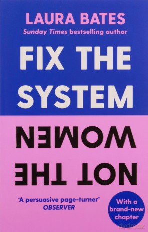 Fix The System Not The Women - Laura Bates [KSIĄŻKA]