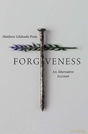 Forgiveness An Alternative Account - Matthew Ichihashi Potts [KSIĄŻKA]