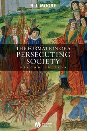 Formation Of A Persecuting Society - R.I. Moore [KSIĄŻKA]