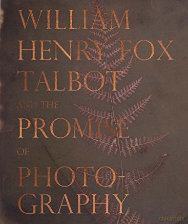 Fox Talbot Promise Of Photography - Dan Leers [KSIĄŻKA]