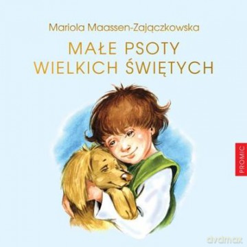 Małe Psoty Wielkich Świętych Tw - Mariola Maassen-Zajączkowska [KSIĄŻKA]