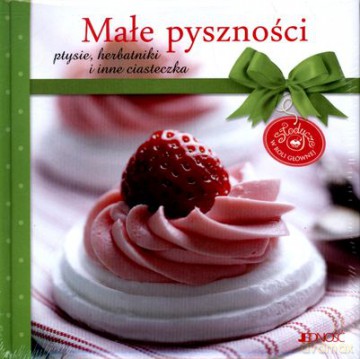 Małe Pyszności Ptysie Herbatniki I Inne Ciasteczka Tw [KSIĄŻKA]