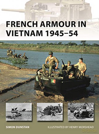 French Armour In Vietnam 1945-54 - Simon Dunstan [KSIĄŻKA]